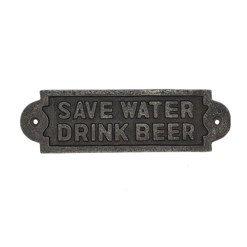 Door Sign Plaque Antique Style Cast Iron SAVE WATER DRINK BEER